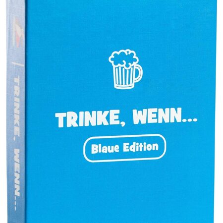 Trinke, wenn…